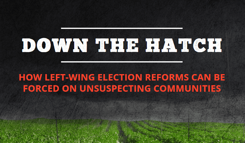 Down the Hatch: How Left-Wing Election Reforms Can Be Forced on Unsuspecting Communities